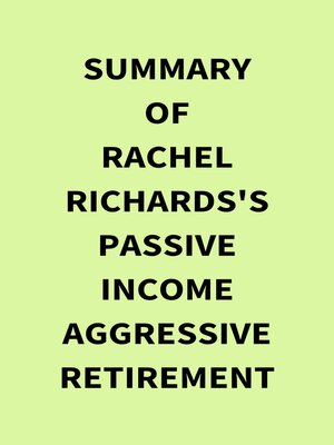 cover image of Summary of Rachel Richards's Passive Income Aggressive Retirement